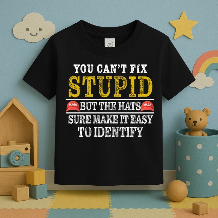 You Can't Fix Stupid But The Hats Sure Make It Easy To Identify Funny Toddler T-Shirt