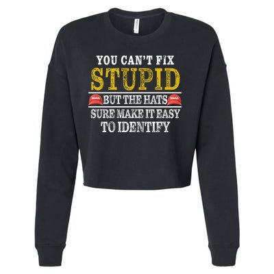 You Can't Fix Stupid But The Hats Sure Make It Easy To Identify Funny Cropped Pullover Crew