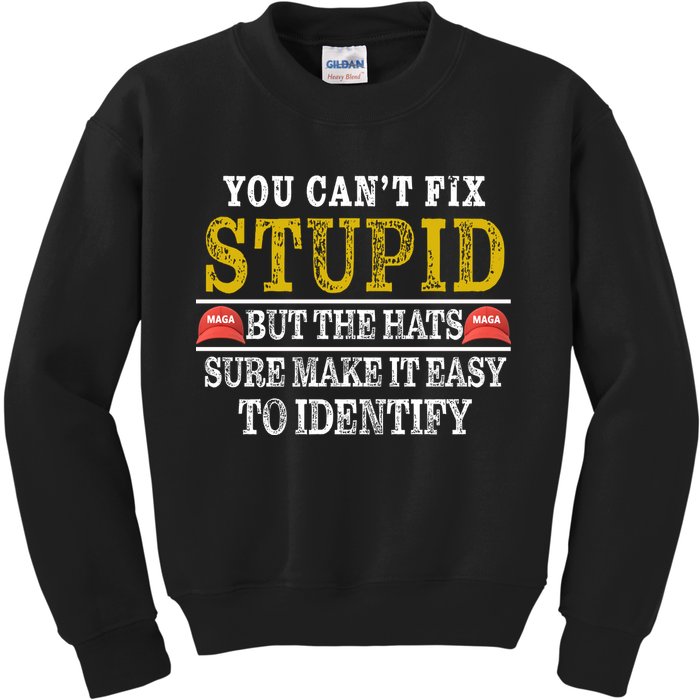 You Can't Fix Stupid But The Hats Sure Make It Easy To Identify Funny Kids Sweatshirt