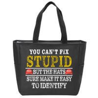 You Can't Fix Stupid But The Hats Sure Make It Easy To Identify Funny Zip Tote Bag