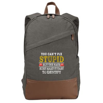 You Can't Fix Stupid But The Hats Sure Make It Easy To Identify Funny Cotton Canvas Backpack