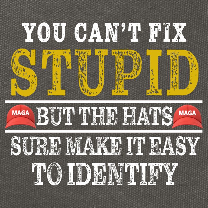 You Can't Fix Stupid But The Hats Sure Make It Easy To Identify Funny Cotton Canvas Backpack