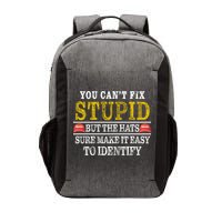 You Can't Fix Stupid But The Hats Sure Make It Easy To Identify Funny Vector Backpack