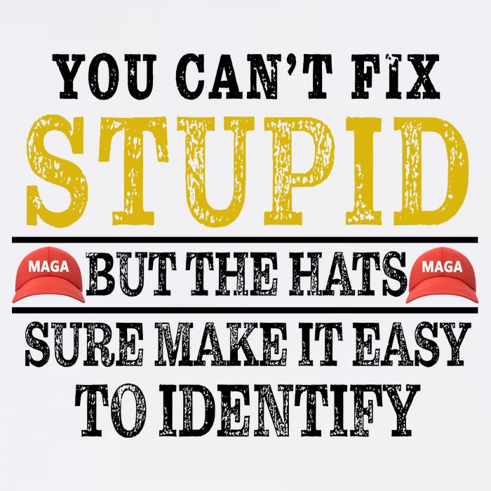 You Can't Fix Stupid But The Hats Sure Make It Easy To Identify Funny Garment-Dyed Sweatshirt