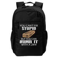 You Can't Fix Stupid But You Can Numb It With A 2x4 Funny Daily Commute Backpack