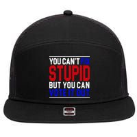 You Can't Fix Stupid But You Can Vote It Out 7 Panel Mesh Trucker Snapback Hat