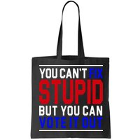 You Can't Fix Stupid But You Can Vote It Out Bag