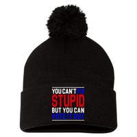 You Can't Fix Stupid But You Can Vote It Out Pom Pom 12in Knit Beanie