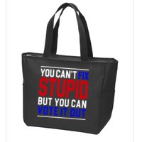 You Can't Fix Stupid But You Can Vote It Out Zip Tote Bag
