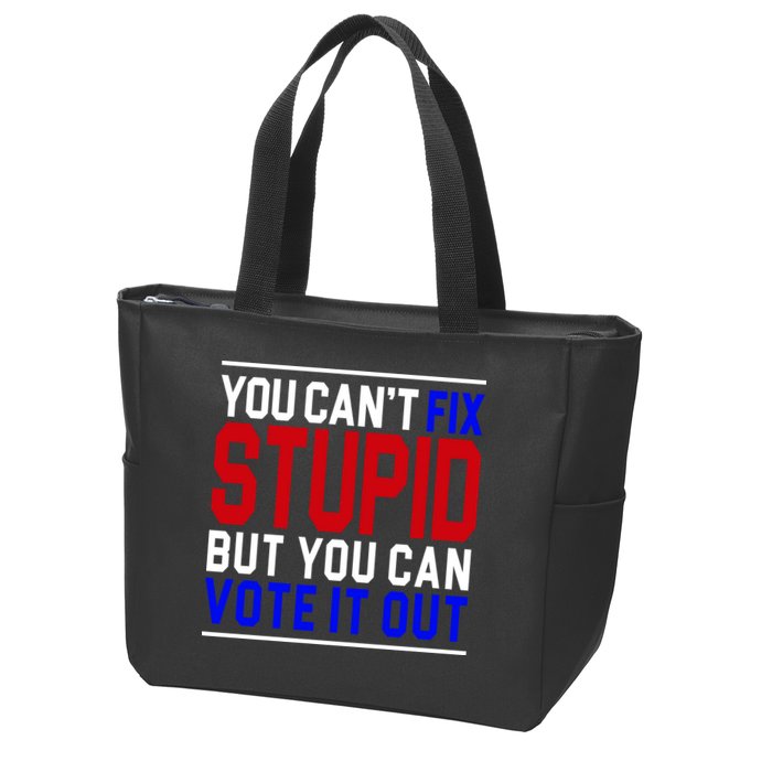 You Can't Fix Stupid But You Can Vote It Out Zip Tote Bag