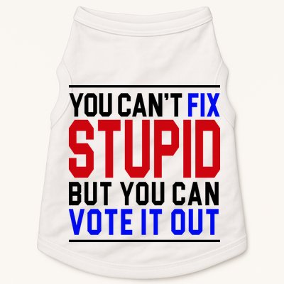 You Can't Fix Stupid But You Can Vote It Out Doggie Tank