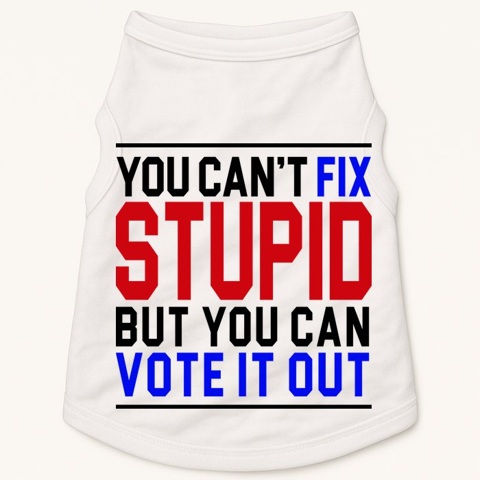 You Can't Fix Stupid But You Can Vote It Out Doggie Tank