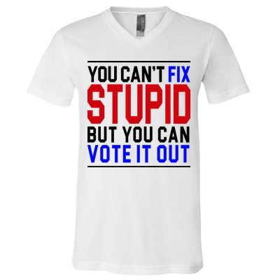You Can't Fix Stupid But You Can Vote It Out V-Neck T-Shirt