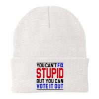 You Can't Fix Stupid But You Can Vote It Out Beanie