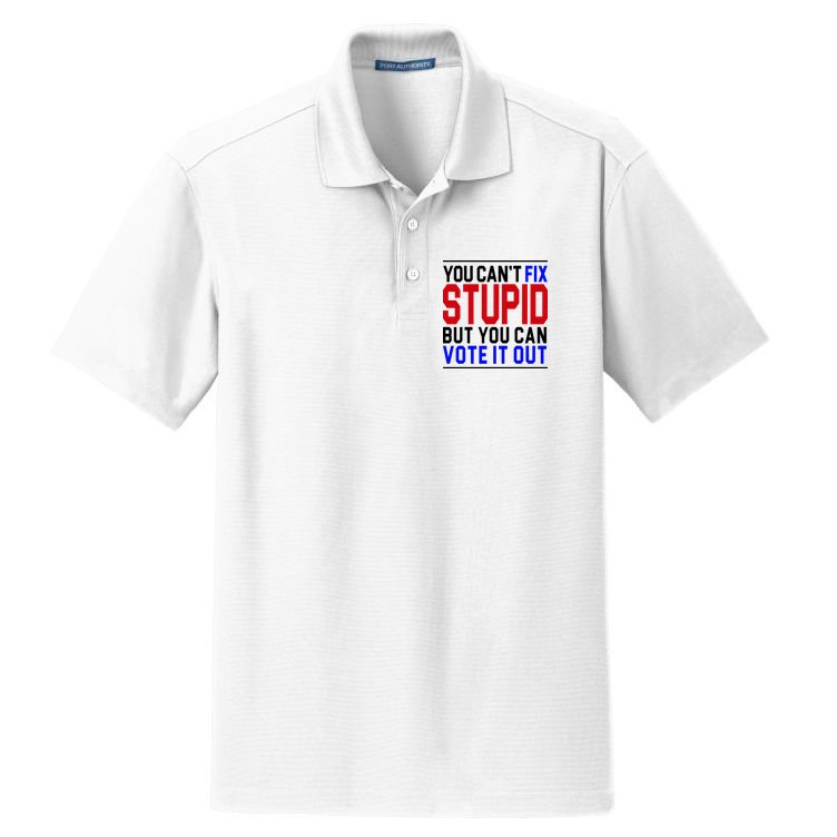 You Can't Fix Stupid But You Can Vote It Out Dry Zone Grid Polo