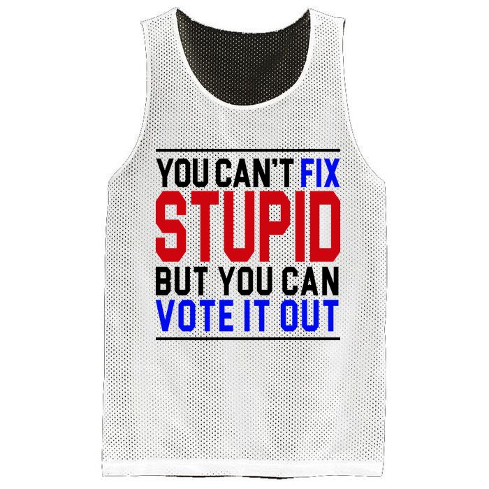 You Can't Fix Stupid But You Can Vote It Out Mesh Reversible Basketball Jersey Tank
