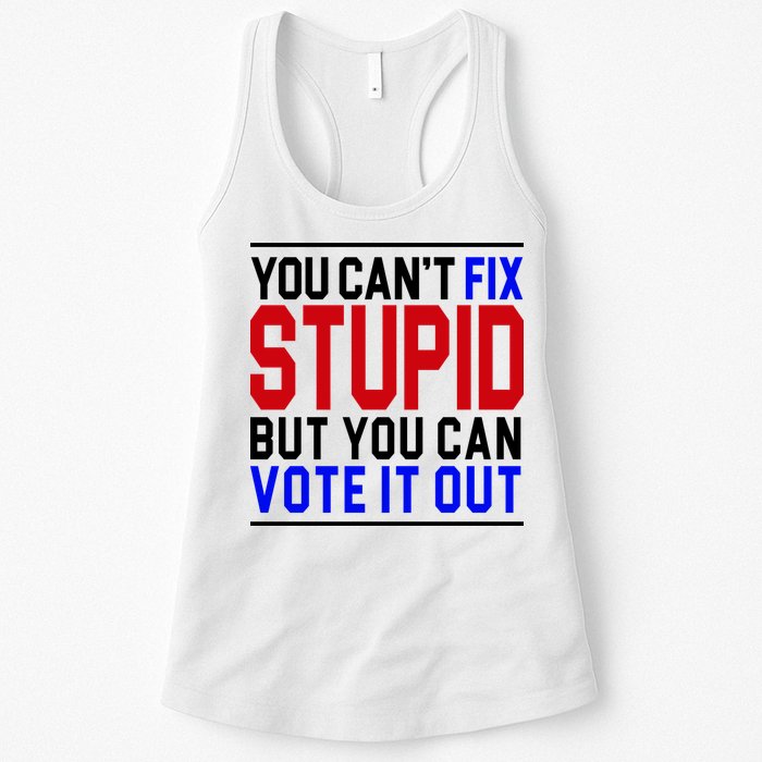 You Can't Fix Stupid But You Can Vote It Out Womens Tank Top