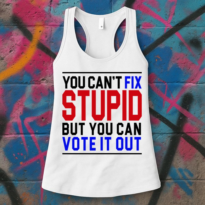 You Can't Fix Stupid But You Can Vote It Out Womens Tank Top