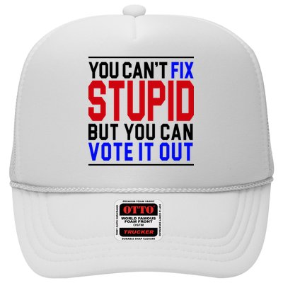 You Can't Fix Stupid But You Can Vote It Out Trucker Hat
