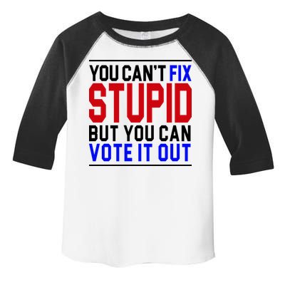 You Can't Fix Stupid But You Can Vote It Out Toddler Fine Jersey T-Shirt