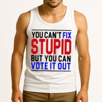 You Can't Fix Stupid But You Can Vote It Out Tank Top