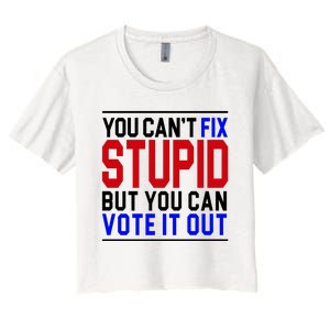 You Can't Fix Stupid But You Can Vote It Out Women's Crop Top Tee