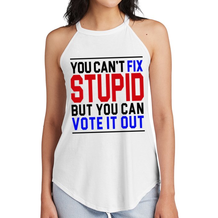 You Can't Fix Stupid But You Can Vote It Out Women's Perfect Tri Rocker Tank