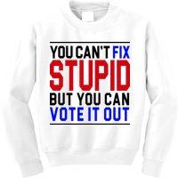 You Can't Fix Stupid But You Can Vote It Out Kids Sweatshirt