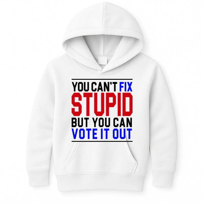 You Can't Fix Stupid But You Can Vote It Out Kids Hoodie
