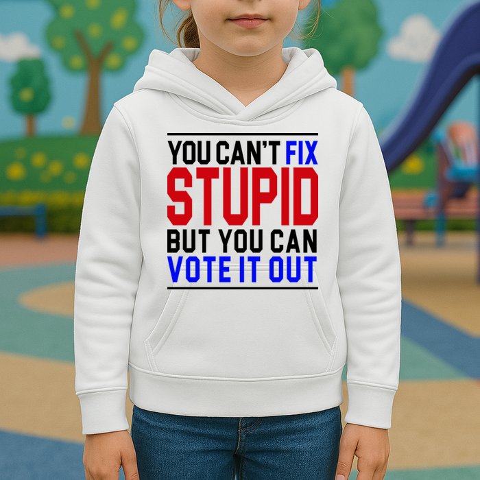 You Can't Fix Stupid But You Can Vote It Out Kids Hoodie