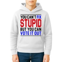 You Can't Fix Stupid But You Can Vote It Out Kids Hoodie