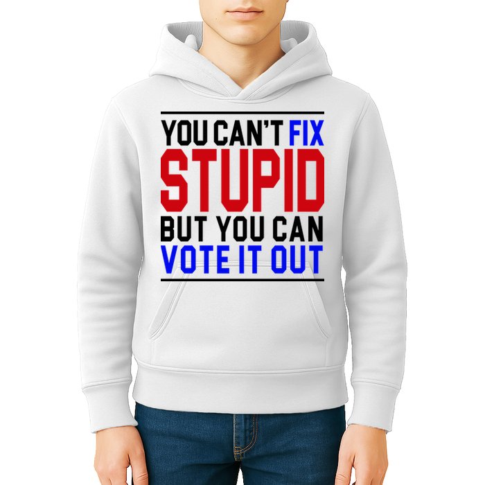 You Can't Fix Stupid But You Can Vote It Out Kids Hoodie
