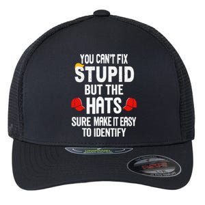 You Can’T Fix Stupid But The Hats Make It Easy To Identify Flexfit Unipanel Trucker Cap