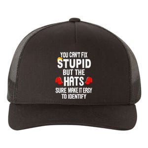 You Can’T Fix Stupid But The Hats Make It Easy To Identify Yupoong Adult 5-Panel Trucker Hat