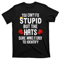 You Can’T Fix Stupid But The Hats Make It Easy To Identify T-Shirt