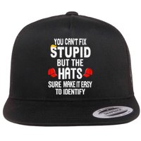 You Can’T Fix Stupid But The Hats Make It Easy To Identify Flat Bill Trucker Hat