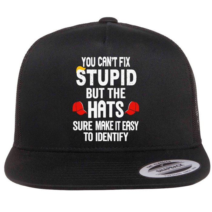 You Can’T Fix Stupid But The Hats Make It Easy To Identify Flat Bill Trucker Hat