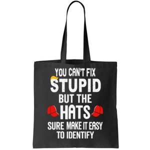 You Can’T Fix Stupid But The Hats Make It Easy To Identify Tote Bag