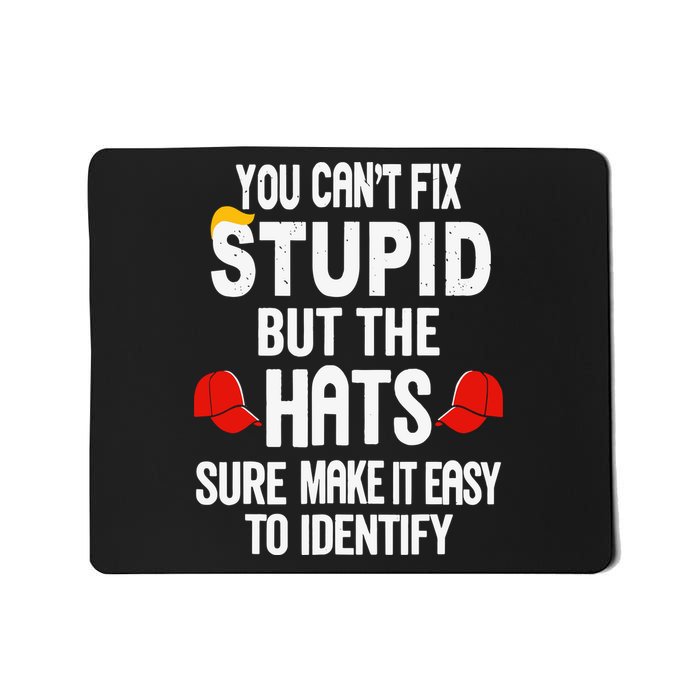 You Can’T Fix Stupid But The Hats Make It Easy To Identify Mousepad
