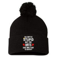 You Can’T Fix Stupid But The Hats Make It Easy To Identify Pom Pom 12in Knit Beanie