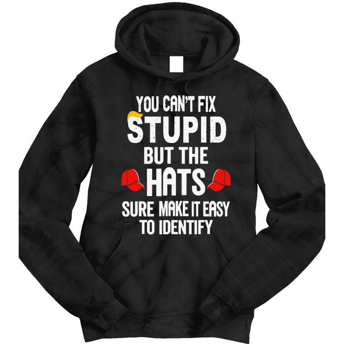 You Can’T Fix Stupid But The Hats Make It Easy To Identify Tie Dye Hoodie