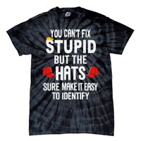 You Can’T Fix Stupid But The Hats Make It Easy To Identify Tie-Dye T-Shirt