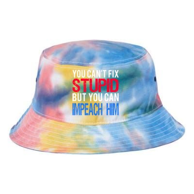 You CanT Fix Stupid But You Can Impeach Trump Anti Trump Gift Tie Dye Newport Bucket Hat