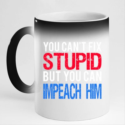 You CanT Fix Stupid But You Can Impeach Trump Anti Trump Gift 11oz Black Color Changing Mug