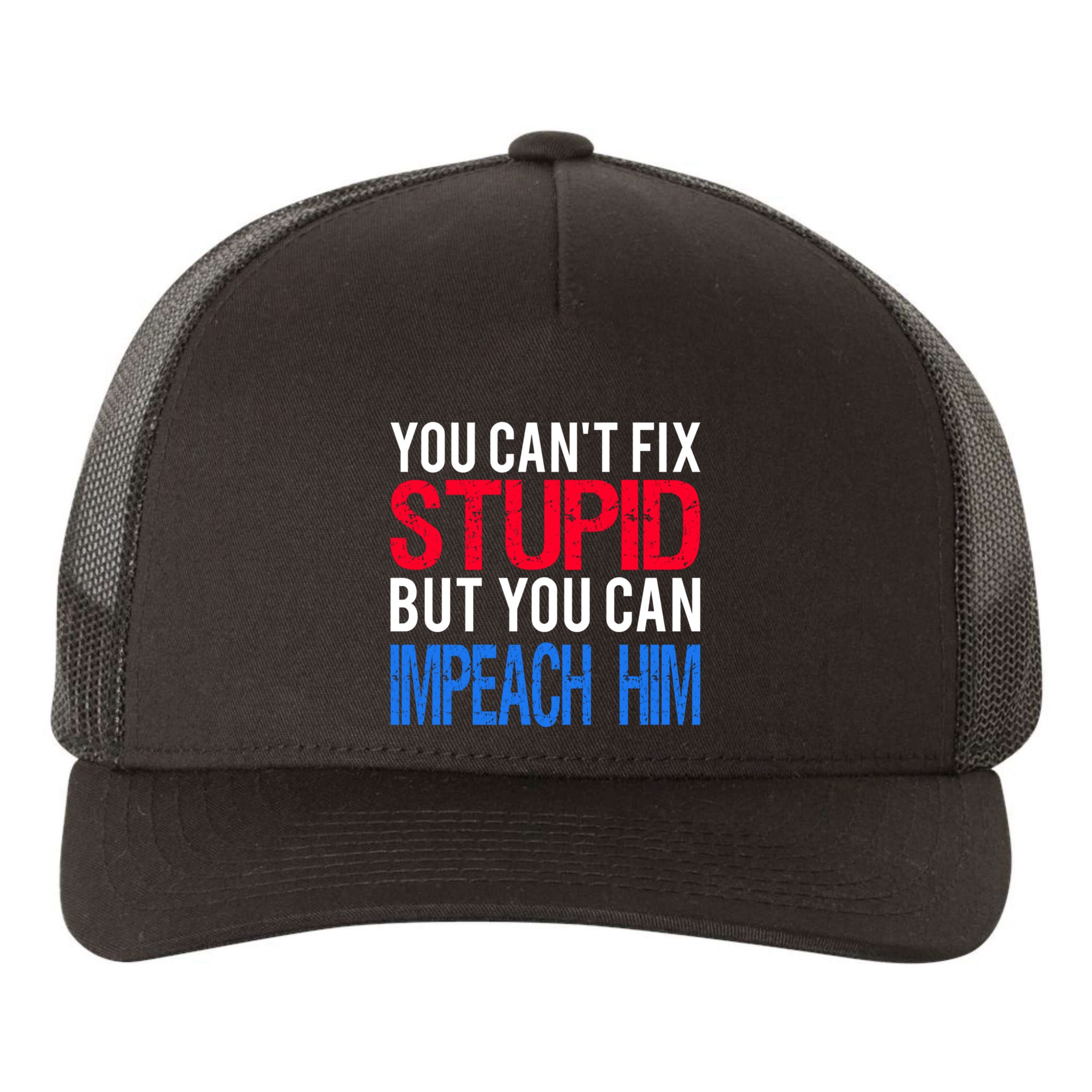 You CanT Fix Stupid But You Can Impeach Trump Anti Trump Gift Yupoong Adult 5-Panel Trucker Hat