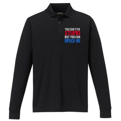 You CanT Fix Stupid But You Can Impeach Trump Anti Trump Gift Performance Long Sleeve Polo