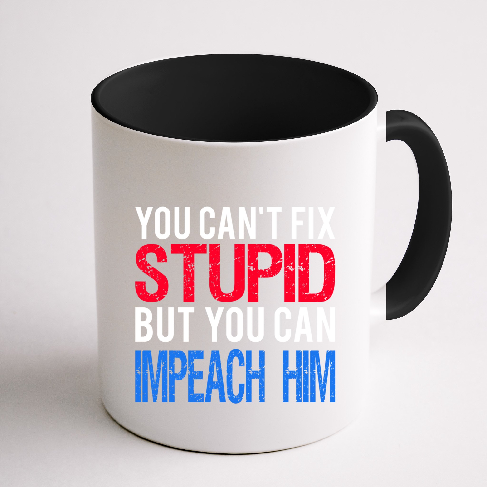 You CanT Fix Stupid But You Can Impeach Trump Anti Trump Gift Mug