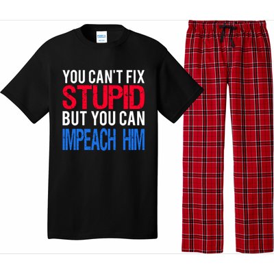 You CanT Fix Stupid But You Can Impeach Trump Anti Trump Gift Pajama Set