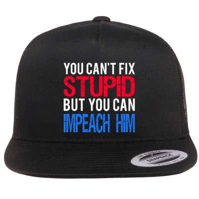 You CanT Fix Stupid But You Can Impeach Trump Anti Trump Gift Flatbill Hat