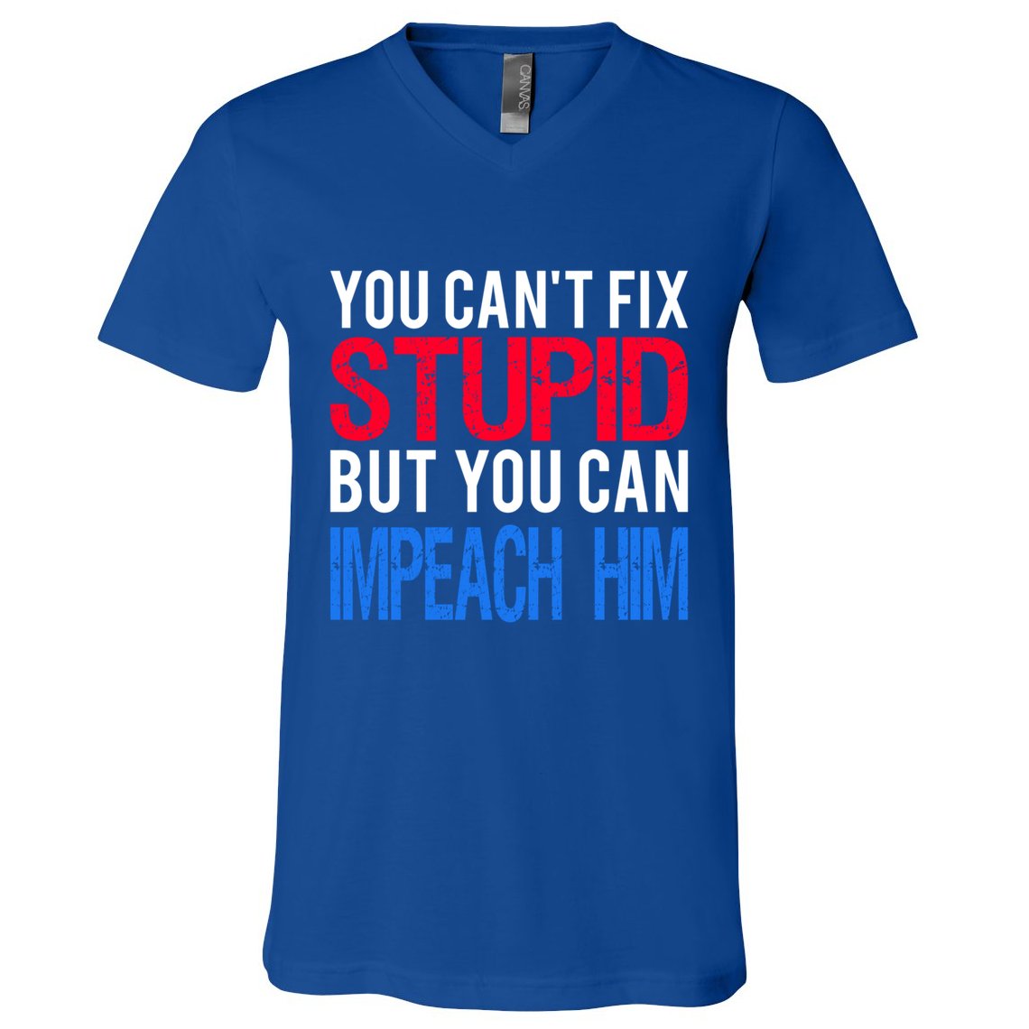 You CanT Fix Stupid But You Can Impeach Trump Anti Trump Gift V-Neck T-Shirt